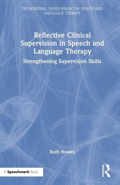 Reflective Clinical Supervision in Speech and Language Therapy - Ruth Howes