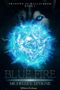 Cover-Bild zum Titel 'Blue Fire (Shadows of Mallachrom, #1)' von 'Michelle Levigne'