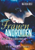 Cover-Bild zum Titel 'Wenn Frauen Androiden lieben ... wird die Zukunft märchenhaft' von 'Matilda Best'