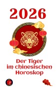 Cover-Bild zum Titel 'Der Tiger im chinesischen Horoskop 2026' von 'Alina Rubi'