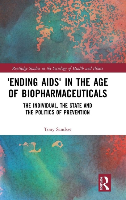 'Ending AIDS' in the Age of Biopharmaceuticals - Tony Sandset