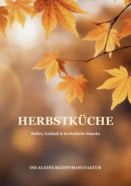 Herbstküche - Die kleine Rezeptmanufaktur