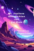Cover-Bild zum Titel 'Mr. Jupiters Geschichten von der Erde' von 'Sylvia Kenner'