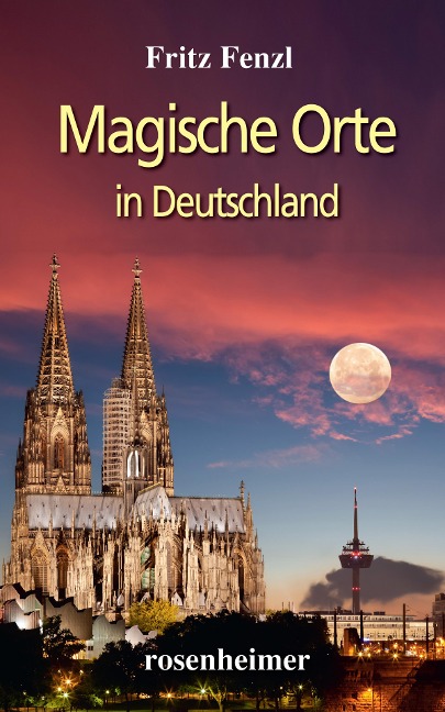 Magische Orte in Deutschland - Fritz Fenzl