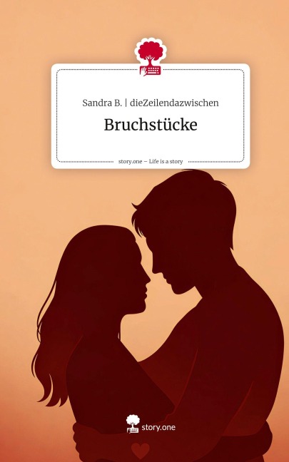 Bruchstücke. Life is a Story - story.one - Sandra B. dieZeilendazwischen