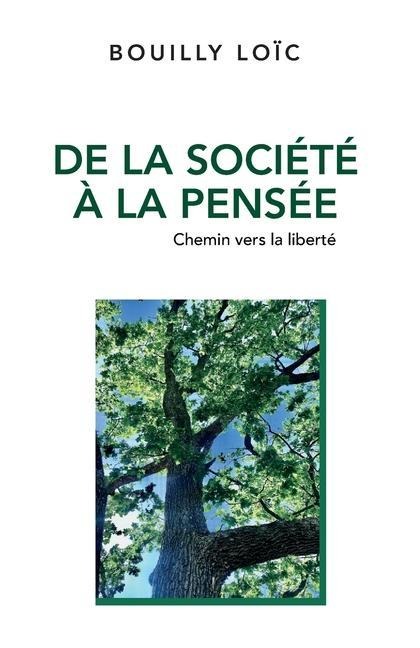 De la société à la pensée: Chemin vers la liberté - Loïc Bouilly