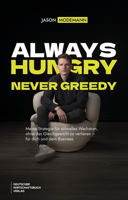 Always hungry, never greedy - Jason Modemann