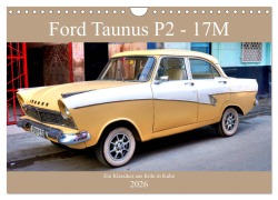 Cover-Bild zum Titel 'Ford Taunus P2 - 17M - Ein Klassiker aus Köln in Kuba (Wandkalender 2026 DIN A4 quer), CALVENDO Monatskalender' von 'Henning von Löwis of Menar'