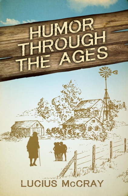 Humor Through The Ages - Lucius McCray