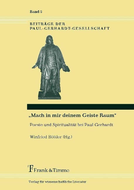 'Mach in mir deinem Geiste Raum' - Poesie und Spiritualität bei Paul Gerhardt - 