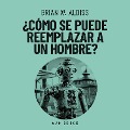 Cover-Bild zum Titel 'Como se puede reemplazar a un hombre?' von 'Brian W. Aldiss'