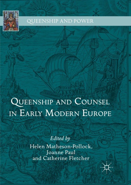 Queenship and Counsel in Early Modern Europe - 
