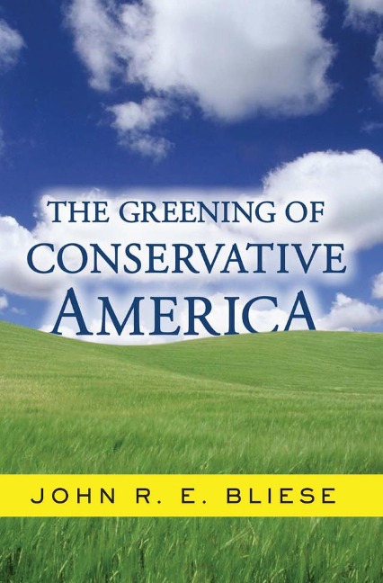 The Greening Of Conservative America - John Bliese
