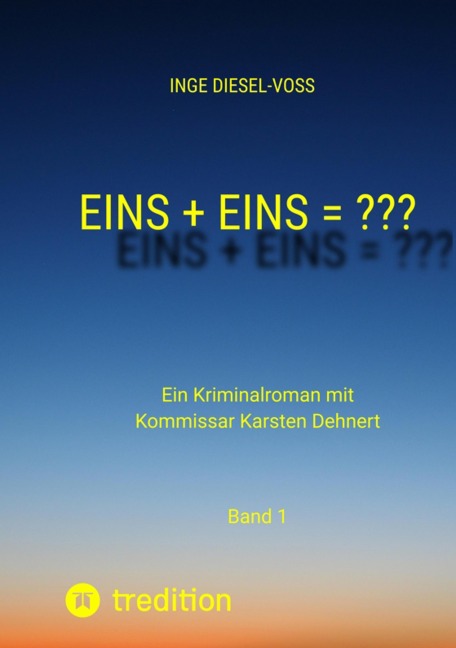 Eins + Eins = ???  Krimi oder Psychothriller = entscheidet selbst - Inge Diesel-Voß