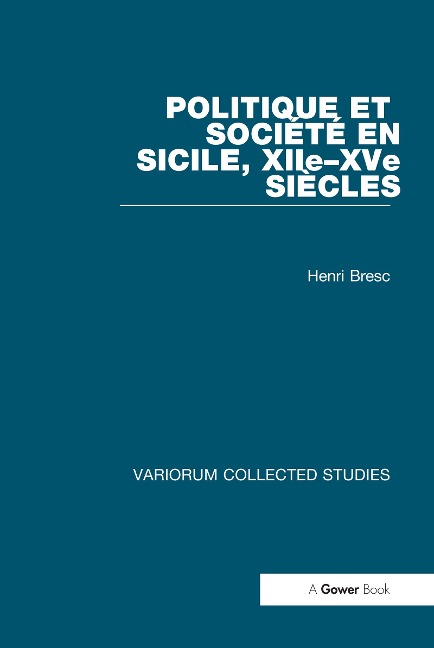 Politique et société en Sicile, XIIe-XVe siècles - Henri Bresc