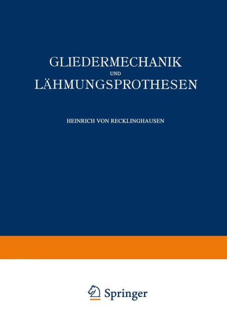Gliedermechanik und Lähmungsprothesen - Heinrich von Recklinghausen