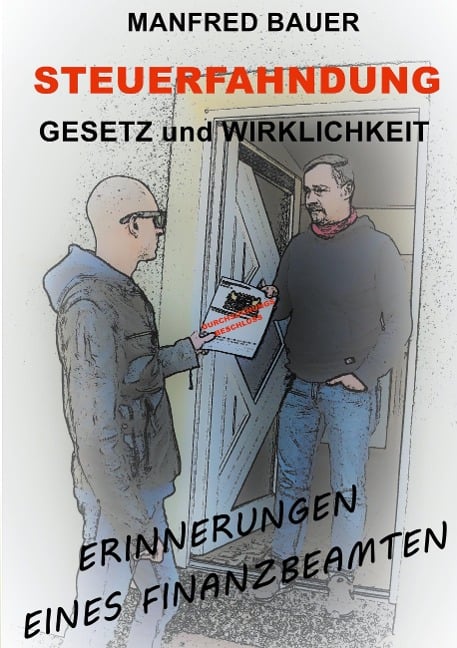 Steuerfahndung Gesetz und Wirklichkeit - Manfred Bauer