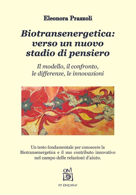 Biotransenergetica: verso un nuovo stadio di pensiero. Il modello, il confronto, le differenze, le innovazioni - Eleonora Prazzoli