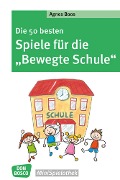 Cover-Bild zum Titel 'Die 50 besten Spiele für die "Bewegte Schule"' von 'Agnes Boos'