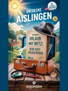Cover-Bild zum Titel 'Aislingen - Urlaub mit Witz: Dein Quiz-Reiseführer' von 'Evelyn Gössl-Frank'