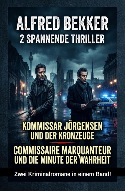 2 Spannende Thriller: Kommissar Jörgensen und der Kronzeuge / Commissaire Marquanteur und die Minute der Wahrheit - Alfred Bekker