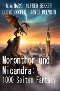 Cover-Bild zum Titel 'Moronthor und Nicandra: 1000 Seiten Fantasy' von 'Alfred Bekker, W. A. Hary, James Melvoin, Lloyd Cooper'