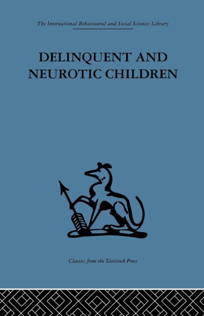 Delinquent and Neurotic Children - 