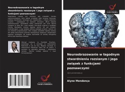 Cover-Bild zum Titel 'Neuroobrazowanie w ¿agodnym stwardnieniu rozsianym i jego zwi¿zek z funkcjami poznawczymi' von 'Alyne Mendonça'