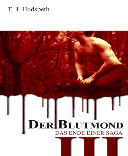 Der Blutmond - Teil 3 - T. J. Hudspeth