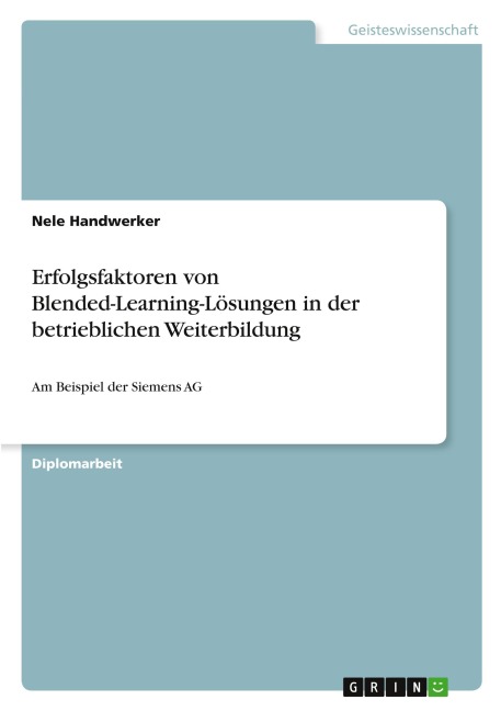 Erfolgsfaktoren von Blended-Learning-Lösungen in der betrieblichen Weiterbildung - Nele Handwerker