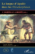 Cover-Bild zum Titel 'LANGUE D'APULEE DANS LES METAMORPHOSES (LA)' von 'Joseph Dalbera, Dominique Longrée'