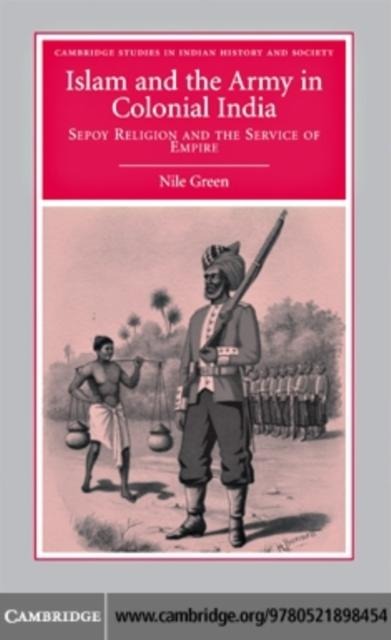 Islam and the Army in Colonial India - Nile Green