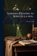 Cover-Bild zum Titel 'Terrains Ã Vendre Au Bord De La Mer...' von 'Henry Cã(c)Ard'