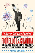 Cover-Bild zum Titel 'I Never Did Like Politics' von 'Terry Golway'