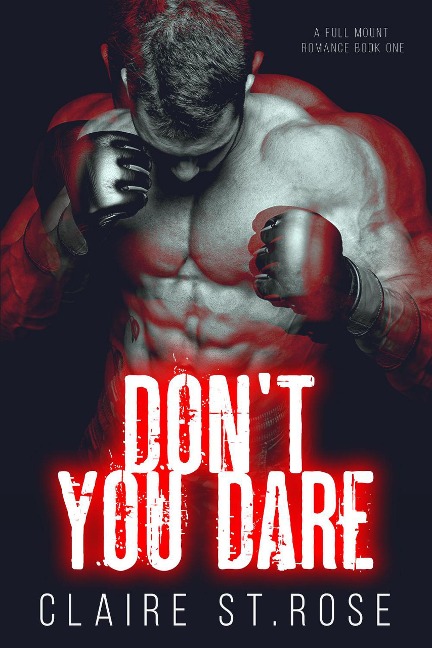 Don't You Dare (A Full Mount Romance, #1) - Claire St. Rose