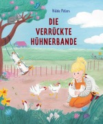 Cover-Bild zum Titel 'Die verrückte Hühnerbande' von 'Hilde Peters'