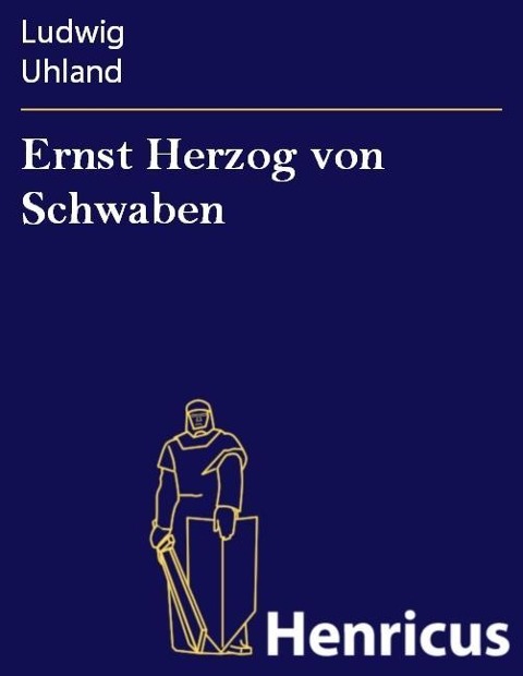 Ernst Herzog von Schwaben - Ludwig Uhland