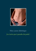 Cover-Bild zum Titel 'Mon carnet diététique : je n'arrive pas à prendre du poids !' von 'Cédric Menard'