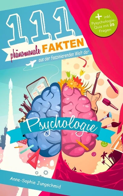 111 phänomenale Fakten aus der faszinierenden Welt der Psychologie - Anne-Sophie Jungschmid