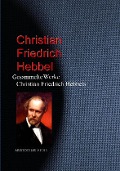 Cover-Bild zum Titel 'Gesammelte Werke Christian Friedrich Hebbels' von 'Christian Friedrich Hebbel'