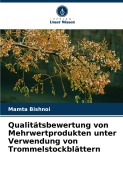 Cover-Bild zum Titel 'Qualitätsbewertung von Mehrwertprodukten unter Verwendung von Trommelstockblättern' von 'Mamta Bishnoi'