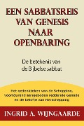 Een sabbatsreis van Genesis naar Openbaring - Ingrid A. Wijngaarde