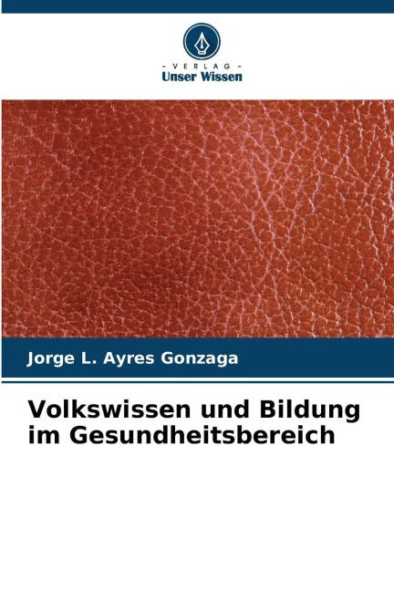 Volkswissen und Bildung im Gesundheitsbereich - Jorge L. Ayres Gonzaga