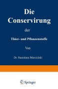 Cover-Bild zum Titel 'Die Conservirung der Thier- und Pflanzenstoffe' von 'Stanislaus Mierzianski'