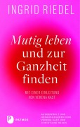 Cover-Bild zum Titel 'Mutig leben und zur Ganzheit finden' von 'Ingrid Riedel'