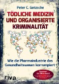 Tödliche Medizin und organisierte Kriminalität - Peter C. Götzsche
