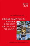 Cover-Bild zum Titel 'Urbane Kampfplätze - Konflikte in der Stadt und die Rolle der Kirchen' von ''