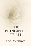 Cover-Bild zum Titel 'The Principles of All' von 'Adrian Rowe'