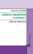 Cover-Bild zum Titel 'Hegels objektive Vernunft' von 'Hans-Ernst Schiller'