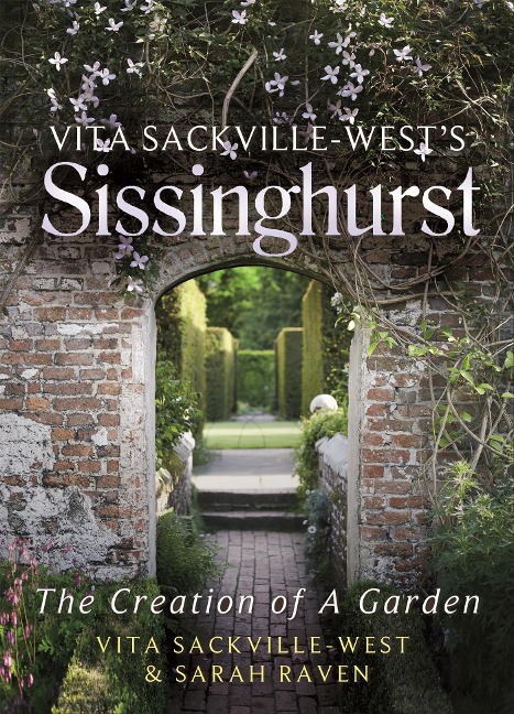 Vita Sackville West's Sissinghurst - Sarah Raven, Vita Sackville-West